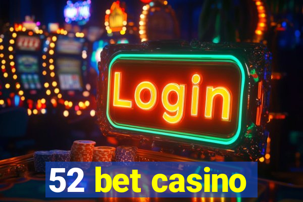 52 bet casino